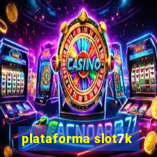 plataforma slot7k